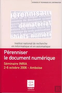 Bertrand.pt - Perenniser Le Document Numerique Seminaire Inria 26 Octobre 2006 Amboise Coll Sciences Techniques De