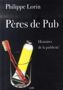 Bertrand.pt - Pères De Pub ; Histoires De La Publicité