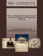 Perez V. Brownell U.S. Supreme Court Transcript Of Record With Supporting Pleadings