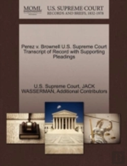 Bertrand.pt - Perez V. Brownell U.S. Supreme Court Transcript Of Record With Supporting Pleadings