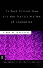 Perfect Competition And The Transformation Of Economics