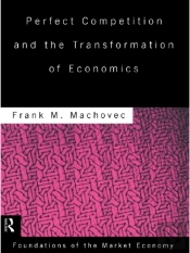 Perfect Competition And The Transformation Of Economics