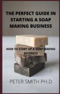 Perfect Guide In Starting A Soap Making Business