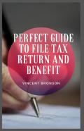 Perfect Guide To File Tax Return And Benefit