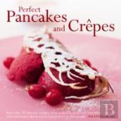 Perfect Pancakes And Crepes
