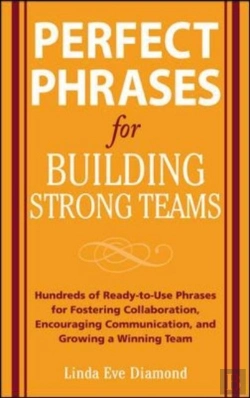 Bertrand.pt - Perfect Phrases For Building Strong Teams: Hundreds Of Ready-To-Use Phrases For Fostering Collaboration, Encouraging Communication, And Growing A
