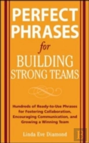 Perfect Phrases For Building Strong Teams