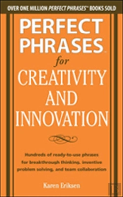 Bertrand.pt - Perfect Phrases For Creativity And Innovation: Hundreds Of Ready-To-Use Phrases For Break-Through Thinking, Problem Solving, And Inspiring Team Collaboration