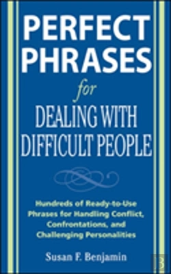 Bertrand.pt - Perfect Phrases For Dealing With Difficult People: Hundreds Of Ready-To-Use Phrases For Handling Conflict, Confrontations And Challenging Personalities