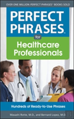 Bertrand.pt - Perfect Phrases For Healthcare Professionals: Hundreds Of Ready-To-Use Phrases