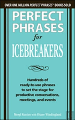Bertrand.pt - Perfect Phrases For Icebreakers: Hundreds Of Ready-To-Use Phrases To Set The Stage For Productive Conversations, Meetings, And Events