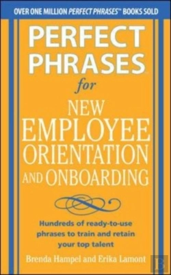 Bertrand.pt - Perfect Phrases For New Employee Orientation And Onboarding: Hundreds Of Ready-To-Use Phrases To Train And Retain Your Top Talent