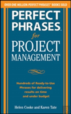 Bertrand.pt - Perfect Phrases For Project Management: Hundreds Of Ready-To-Use Phrases For Delivering Results On Time And Under Budget