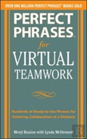 Perfect Phrases For Virtual Teamwork: Hundreds Of Ready-To-Use Phrases For Fostering Collaboration At A Distance