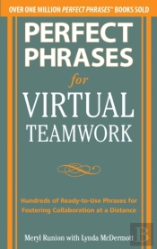 Perfect Phrases For Virtual Teamwork: Hundreds Of Ready-To-Use Phrases For Fostering Collaboration At A Distance