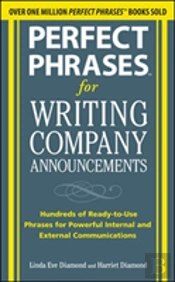 Perfect Phrases For Writing Company Announcements: Hundreds Of Ready-To-Use Phrases For Powerful Internal And External Communications