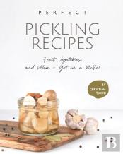 Perfect Pickling Recipes