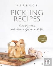Perfect Pickling Recipes