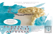 Perfect Pitch In The Key Of Autism
