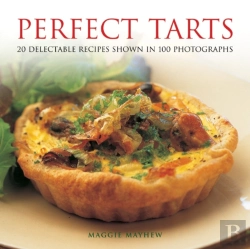 Bertrand.pt - Perfect Tarts: 20 Delectable Recipes Shown In 100 Photographs