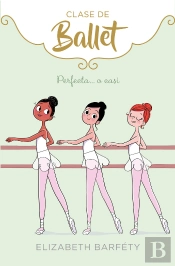 Perfecta... O Casi (Clase De Ballet 2)