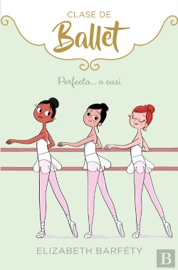 Bertrand.pt - Perfecta... O Casi (Clase De Ballet 2)