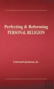 Perfecting & Reforming Personal Religion