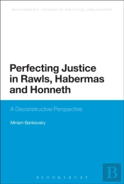 Perfecting Justice In Rawls, Habermas And Honneth