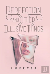 Perfection And Other Illusive Things