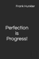Perfection Is Progress!