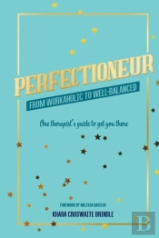Perfectioneur From Workaholic To Well-Balanced