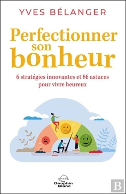 Bertrand.pt - Perfectionner Son Bonheur : 6 Stratégies Innovantes Et 86 Astuces Pour Vivre Heureux