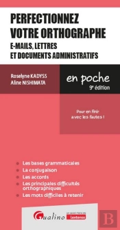Perfectionnez Votre Orthographe (E-Mails, Lettres Et Documents Professionnels) : Pour En Finir Avec Les Fautes ! (9e Édition)