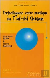 Perfectionnez Votre Pratique Du T'Ai-Chi Chuan