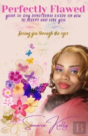 Perfectly Flawed Your 30-Day Devotional Guide On How To Accept And Love You