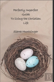 Perfectly Imperfect Guide To Living The Christian Life