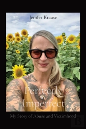 Perfectly Imperfect: My Story Of Abuse A