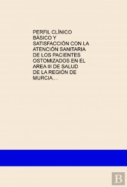 Bertrand.pt - Perfil Clínico Básico Y Satisfacción Con La Atención Sanitaria De Los Pacientes Ostomizados En El Ar