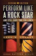Perform Like A Rock Star And Still Have Time For Lunch, Second Edition