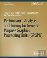 Performance Analysis And Tuning For General Purpose Graphics Processing Units (Gpgpu)