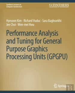 Bertrand.pt - Performance Analysis And Tuning For General Purpose Graphics Processing Units (Gpgpu)