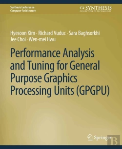 Bertrand.pt - Performance Analysis And Tuning For General Purpose Graphics Processing Units (Gpgpu)