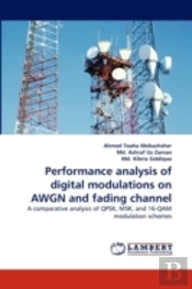 Performance Analysis Of Digital Modulations On Awgn And Fading Channel
