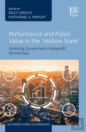 Performance And Public Value In The 'Hollow State' - Assessing Government-Nonprofit Partnerships
