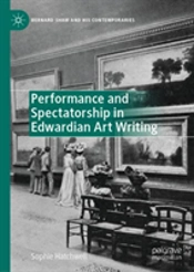 Performance And Spectatorship In Edwardian Art Writing