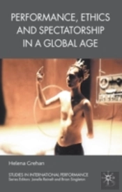 Performance, Ethics And Spectatorship In A Global Age