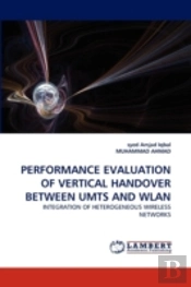 Performance Evaluation Of Vertical Handover Between Umts And Wlan
