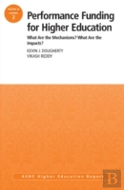 Performance Funding For Higher Education: What Are The Mechanisms? What Are The Impacts?