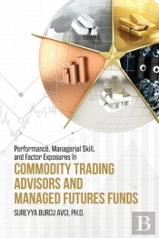Performance, Managerial Skill, And Factor Exposures In Commodity Trading Advisors And Managed Futures Funds