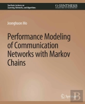 Performance Modeling Of Communication Networks With Markov Chains
